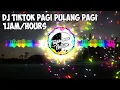 Download Lagu DJ PAGI PULANG PAGI Tiktok Remix 1Jam/Hours by tufkhrman