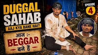 Ep 4 - Beggar Bane Hai Aaj 🥺 | Kya Guzarti Hogi Unpe 😓| Duggal Sahab Aaj Kya Bane Hai ? 