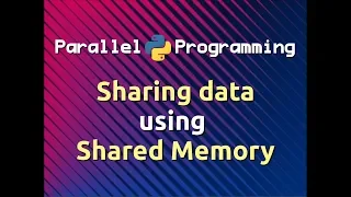 Sharing Data using Shared Memory Parallel Programming in Python Part-5