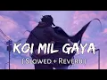 Download Lagu Koi Mil Gaya [Slowed+Reverb] Old Songs | Kuch Kuch Hota Hai | Lofi Music Channel