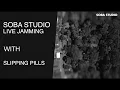 Download Lagu SLIPPING PILLS : SOBA STUDIO LIVE JAMMING