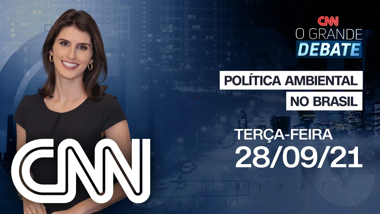 POLÍTICA AMBIENTAL NO BRASIL | O GRANDE DEBATE - 28/09/21