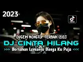 Download Lagu DJ CINTA HILANG NEW ‼ BERTAHUN LAMANYA BUNGA KU PUJA X SEMBILU BERBISA | DUGEM NONSTOP TERBAIK 2023