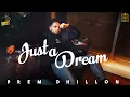 Download Lagu Just a Dream (Full Video) Prem Dhillon | Opi Music | Latest Punjabi Songs 2020/2021