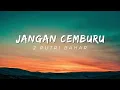 Jangan Cemburu - 2 Putri Bahar (Lirik Lagu)