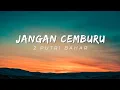 Download Lagu Jangan Cemburu - 2 Putri Bahar (Lirik Lagu)