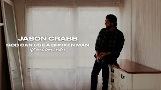 Jason Crabb God Can Use A Broken Man Official Lyric Video  Jason Crabb God Can Use A Broken Man Official Lyric Video