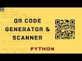 Build your own QR Code Generator and Scanner using Python