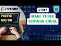 2937 Make Three Strings Equal Contest 372
