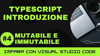 Impara con VSCode Introduzione a TypeScript Mutabile e Immutabile in TypeScript