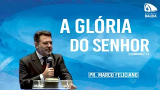 A glória do Senhor encheu o templo l Pr. Marco Feliciano