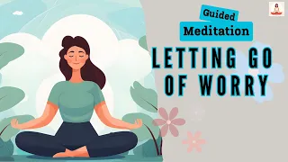 Let Go of Worry 10 Minute Guided Meditation | Daily Meditation
