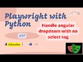Playwright with Python Handle Angular Dropdown with no Select tag using Playwright