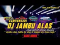 Download Lagu DJ JAMBU ALAS Campursari x dangdut slow bass Free FLM by Bontot Disckjokey