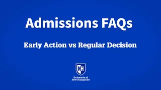 UNH Admissions s FAQs Early Action vs Regular Decision