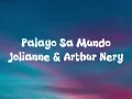 Lagu Jolianne, Arthur Nery – Palayo Sa Mundo (Lyrics)