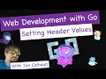 Setting Header Values - Web Development with Go Sample