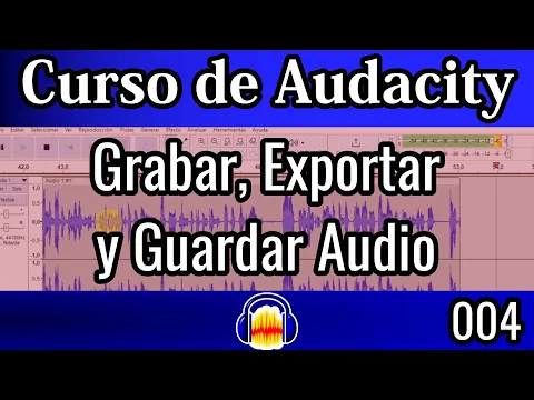 Download MP3 004 ¿Cómo Grabar, Exportar y Guardar mi Proyecto de Audio en Audacity? | Curso de Audacity