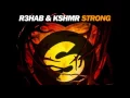 R3hab & KSHMR -  Strong (Original Mix)