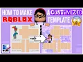 HOW TO MAKE A CUSTOMIZED ROBLOX TEMPLATE
