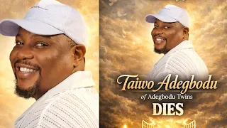 gospel singer taiwo adegbodu is dead