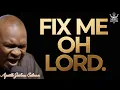 Lagu FIX ME OH LORD, MY HEART NEEDS YOU- APOSTLE JOSHUA SELMAN 