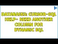 Databases Cursor-SQL Help - Need another Column for Dynamic SQL 2 Solutions