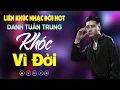Download Lagu Nhạc Đời Danh Tuấn Trung - LK KHÓC VÌ ĐỜI | Tổng Hợp LK Nhạc Đời DANH TUẤN TRUNG 2025