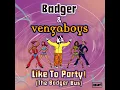 Like To Party! (The Badger Bus) - Badger & Vengaboys
