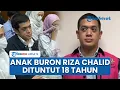 Lagu Anak Buronan Riza Chalid Dituntut 18 Tahun Penjara \u0026 Uang Ganti Rp 13,4 T soal Kasus Korupsi Minyak