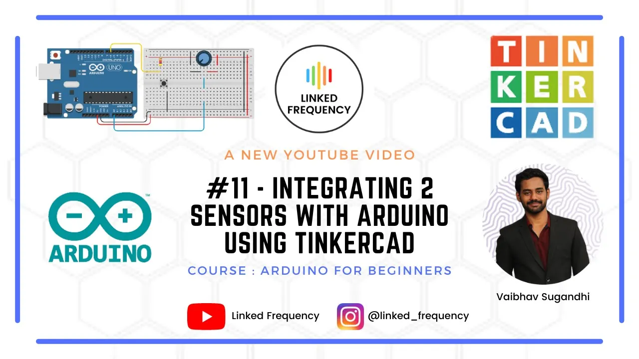Integrating 2 sensors with Arduino using Tinkercad #E11 | Vaibhav Sugandhi