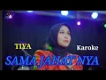 Download Lagu KAROKE ( SAMA JAHAT NYA ) TIYA