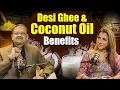 Lagu Desi Ghee \u0026 Coconut Oil Benefits | Subhash Goyal \u0026 Ritu Shivpuri