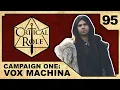 One Year Later Critical Role VOX MACHINA Episode 95