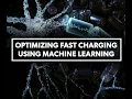 Optimizing Fast Charging using Machine Learning - Collaborative Research from MIT Stanford TRI
