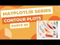 Matplotlib Series Part - Contour Plots in Python