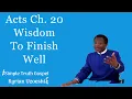 Download Lagu Acts Ch. 20 The Wisdom to Finish Well by Kyrian Uzoeshi 