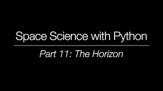 Space Science with Python - Part 11 The Horizon