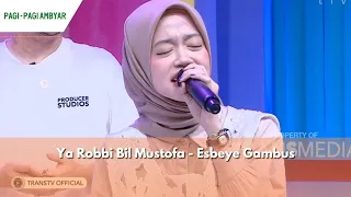 Download Ya Robbi Bil Mustofa | Esbeye Gambus | PAGI PAGI AMBYAR (21/03/24) P3 MP3