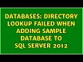 Databases Directory lookup failed when adding sample database to SQL Server 2012 2 Solutions
