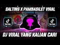 Download Lagu DJ SALTING X PAMBASILET VIRAL TIKTOK TERBARU 2021 DJ SALTING X PAMBASILET