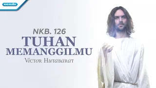 NKB. 126 - Tuhan Memanggilmu - Victor Hutabarat (with lyric)