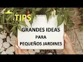 T12l - GRANDES ideas para PEQUENOS jardines TIPs