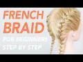 How To French Braid Step by Step For Beginners - Full Talk Through EverydayHairInspiration