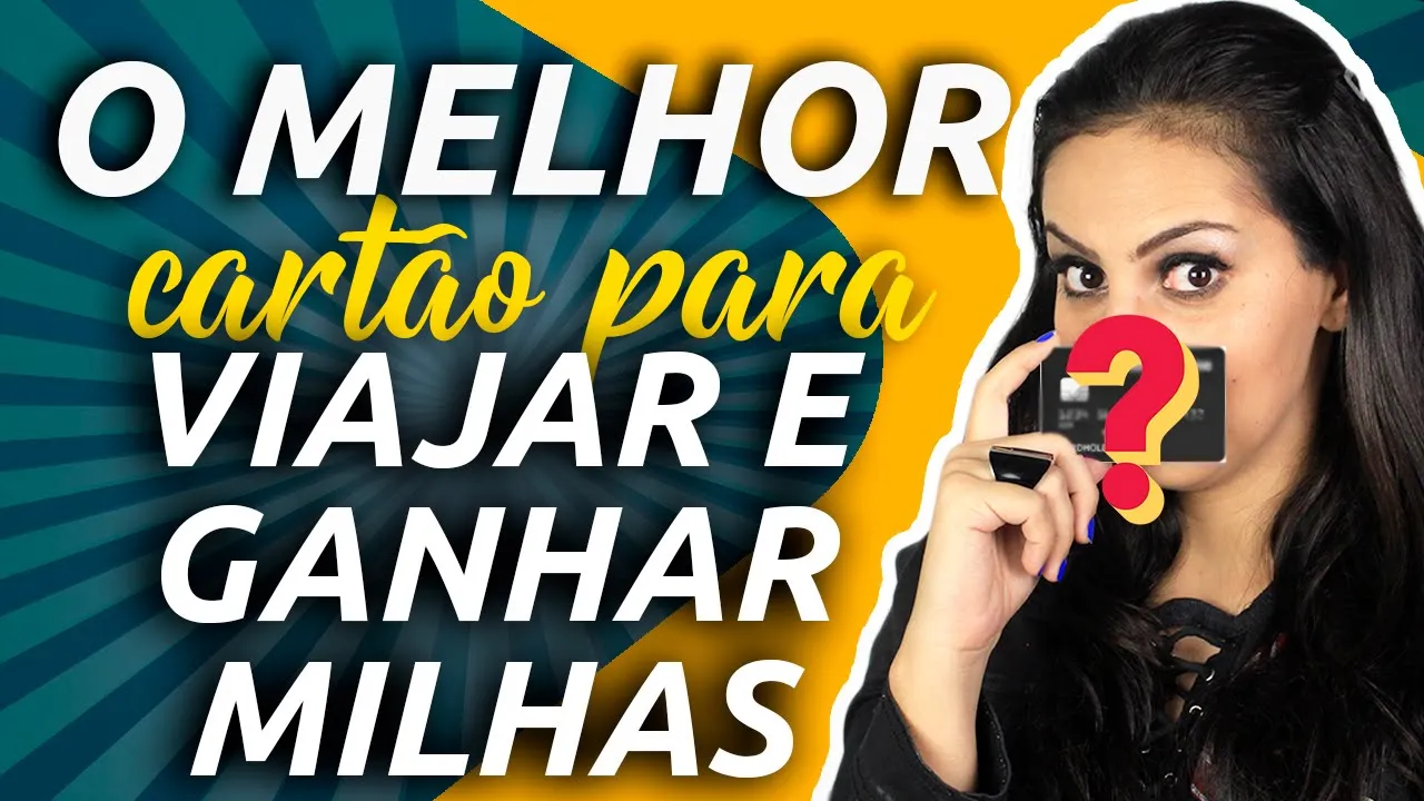 QUAL É O MELHOR CARTÃO DE CRÉDITO PARA GANHAR MILHAS E VIAJAR? MASTERCARD, VISA, DINERS