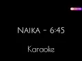Naika 6:45 karaoke with lyrics