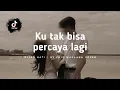 Download Lagu Ku tak bisa percaya lagi (Pijar Hati - Cover) // Lirik Video