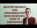 master branch and have diverged how to undiverge branches