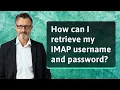 How can I retrieve my IMAP username and password