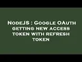 NodeJS Google OAuth getting new access token with refresh token